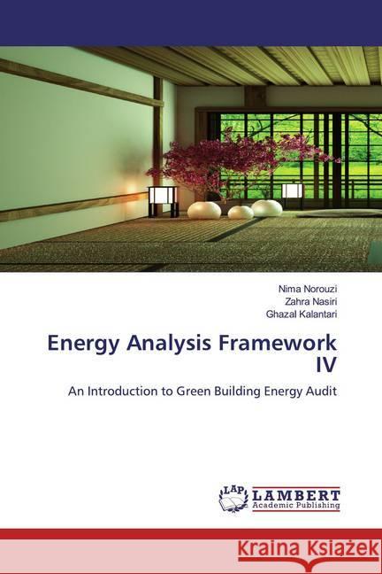 Energy Analysis Framework IV : An Introduction to Green Building Energy Audit Norouzi, Nima; Nasiri, Zahra; Kalantari, Ghazal 9786200782793