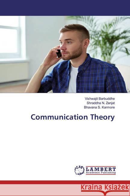 Communication Theory Barbuddhe, Vishwajit; Zanjat, Shraddha N.; Karmore, Bhavana S. 9786200782861 LAP Lambert Academic Publishing