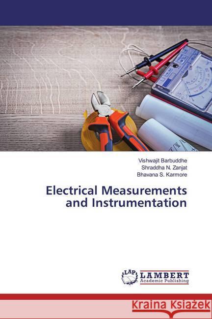 Electrical Measurements and Instrumentation Barbuddhe, Vishwajit; Zanjat, Shraddha N.; Karmore, Bhavana S. 9786200783240 LAP Lambert Academic Publishing