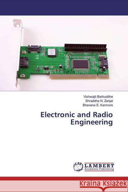 Electronic and Radio Engineering Barbuddhe, Vishwajit; Zanjat, Shraddha N.; Karmore, Bhavana S. 9786200783509 LAP Lambert Academic Publishing