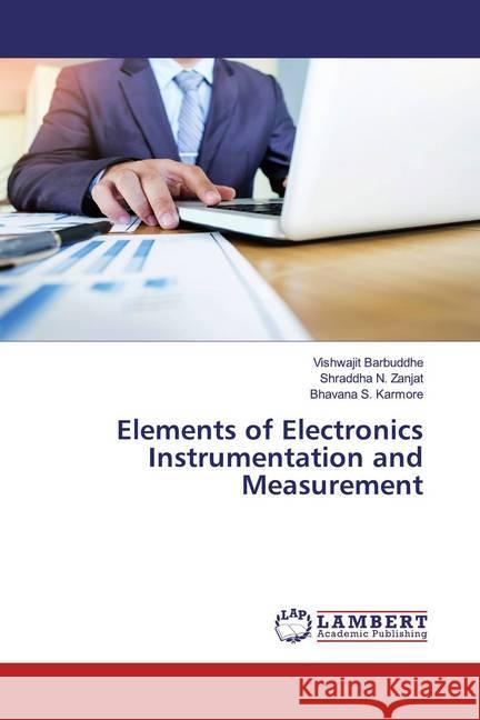 Elements of Electronics Instrumentation and Measurement Barbuddhe, Vishwajit; Zanjat, Shraddha N.; Karmore, Bhavana S. 9786200783523