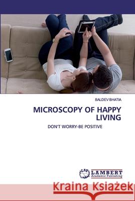 Microscopy of Happy Living Bhatia, Baldev 9786200785084 LAP Lambert Academic Publishing