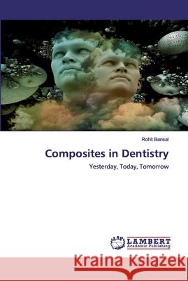 Composites in Dentistry Bansal, Rohit 9786200785664 LAP Lambert Academic Publishing