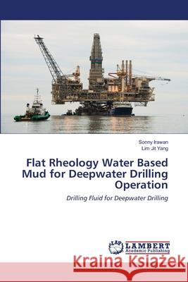 Flat Rheology Water Based Mud for Deepwater Drilling Operation Irawan, Sonny 9786200785992