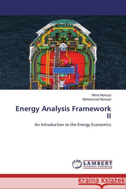 Energy Analysis Framework II : An Introduction to the Energy Economics Norouzi, Nima; Norouzi, Muhammad 9786200786111