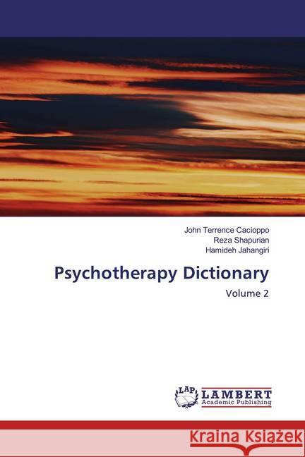 Psychotherapy Dictionary : Volume 2 Cacioppo, John Terrence; Shapurian, Reza; Jahangiri, Hamideh 9786200786913