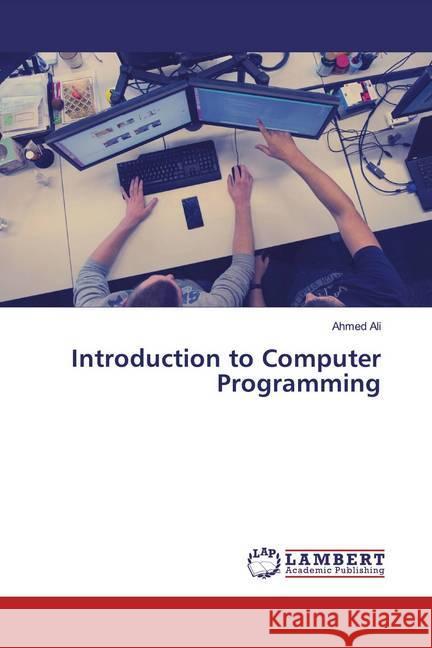 Introduction to Computer Programming Ali, Ahmed 9786200787057 LAP Lambert Academic Publishing