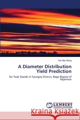 A Diameter Distribution Yield Prediction Yan Myo Naing 9786200787781 LAP Lambert Academic Publishing