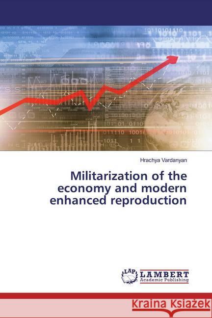 Militarization of the economy and modern enhanced reproduction Vardanyan, Hrachya 9786200788184