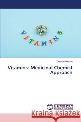Vitamins: Medicinal Chemist Approach MASOOD, ZEESHAN 9786200788597