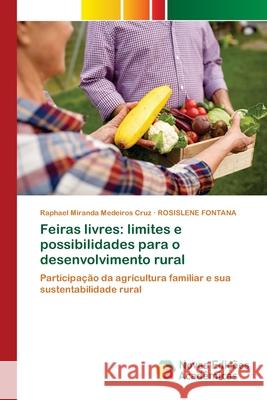 Feiras livres: limites e possibilidades para o desenvolvimento rural Miranda Medeiros Cruz, Raphael 9786200788993 Novas Edicioes Academicas