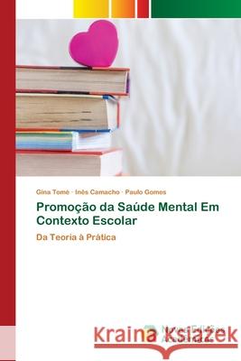 Promoção da Saúde Mental Em Contexto Escolar Tomé, Gina 9786200789174 Novas Edicioes Academicas
