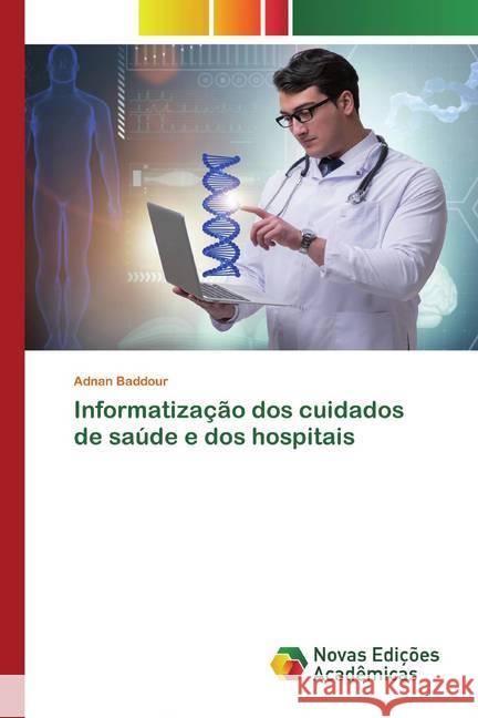 Informatização dos cuidados de saúde e dos hospitais Baddour, Adnan 9786200789624