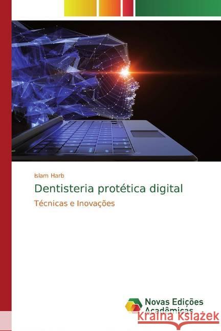 Dentisteria protética digital : Técnicas e Inovações Harb, Islam 9786200791382