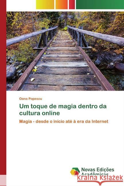 Um toque de magia dentro da cultura online : Magia - desde o início até à era da Internet Popescu, Oana 9786200792204