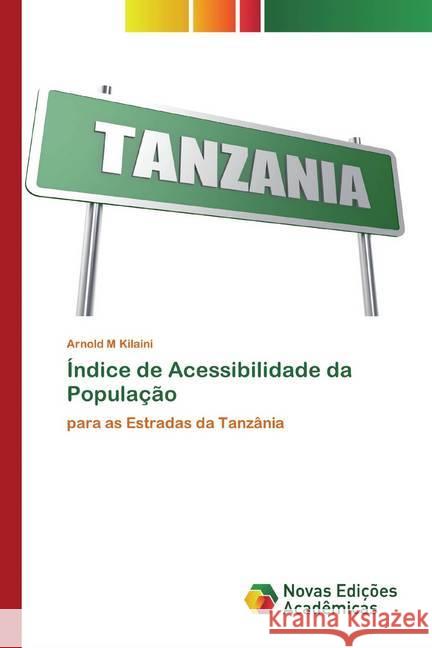 Índice de Acessibilidade da População : para as Estradas da Tanzânia M Kilaini, Arnold 9786200792662 Novas Edicioes Academicas