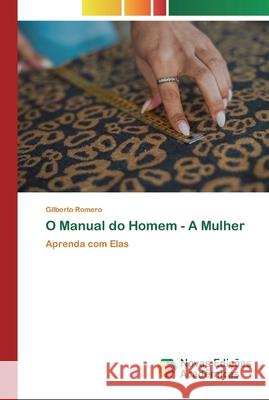 O Manual do Homem - A Mulher Gilberto Romero 9786200793188