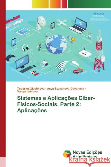 Sistemas e Aplicações Ciber-Físicos-Sociais. Parte 2: Aplicações Glushkova, Todorka; Stoyanova-Doycheva, Asya; Ivanova, Vanya 9786200793379