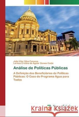 Análise de Políticas Públicas João Vitor Silva Fonseca, Larissa Cristina de Aguiar Gomes Costa 9786200793652 Novas Edicoes Academicas