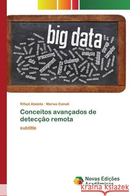 Conceitos avançados de detecção remota : subtitle Abdalla, Rifaat; Esmail, Marwa 9786200793904 Novas Edicioes Academicas