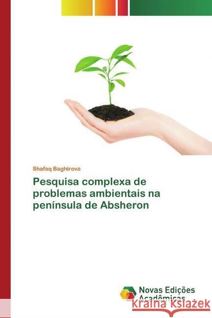 Pesquisa complexa de problemas ambientais na península de Absheron Baghirova, Shafaq 9786200794123 Novas Edicioes Academicas