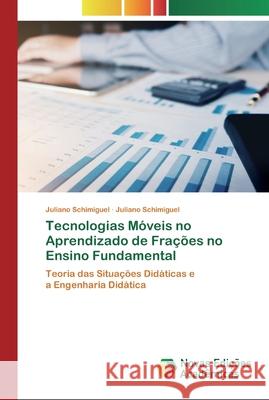 Tecnologias Móveis no Aprendizado de Frações no Ensino Fundamental Juliano Schimiguel 9786200794161