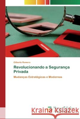 Revolucionando a Segurança Privada Romero, Gilberto 9786200794192 Novas Edicioes Academicas