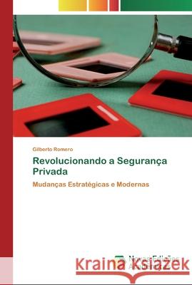 Revolucionando a Segurança Privada Romero, Gilberto 9786200794192