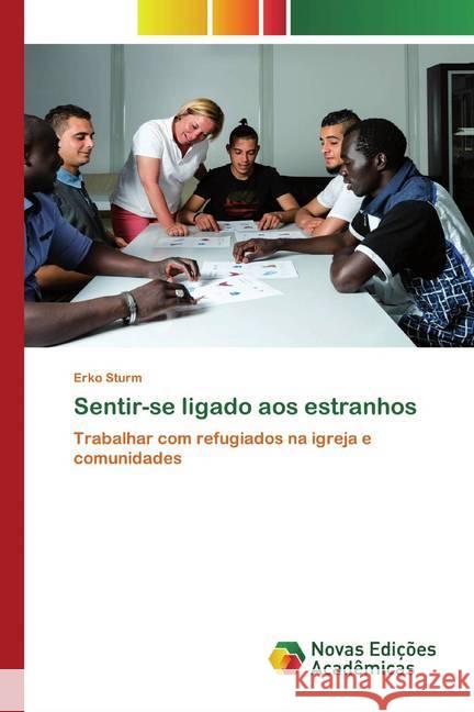 Sentir-se ligado aos estranhos : Trabalhar com refugiados na igreja e comunidades Sturm, Erko 9786200794307