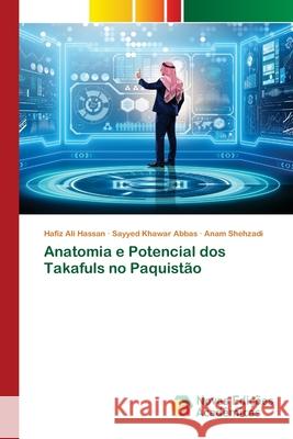 Anatomia e Potencial dos Takafuls no Paquistão Hafiz Ali Hassan, Sayyed Khawar Abbas, Anam Shehzadi 9786200794727