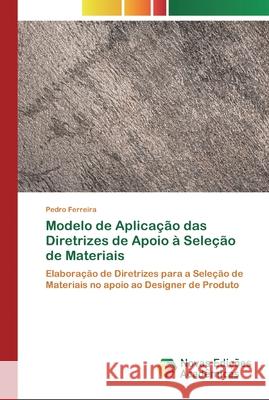 Modelo de Aplicação das Diretrizes de Apoio à Seleção de Materiais Pedro Ferreira 9786200794734