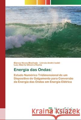 Energia das Ondas Bianca Neves Machado, Liércio André Isoldi, Luiz Alberto Oliveira Rocha 9786200797346
