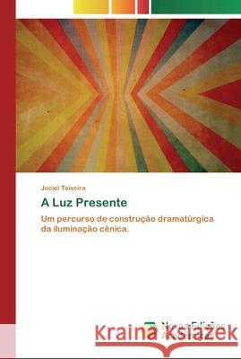 A Luz Presente Jociel Teixeira 9786200797377 Novas Edicoes Academicas