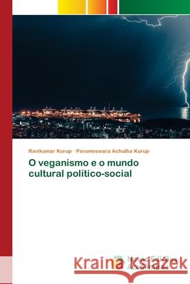 O veganismo e o mundo cultural político-social Ravikumar Kurup, Parameswara Achutha Kurup 9786200797704 Novas Edicoes Academicas