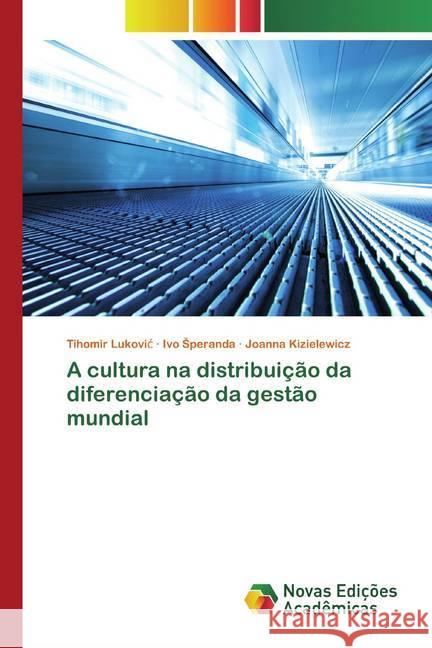 A cultura na distribuição da diferenciação da gestão mundial Lukovic, Tihomir; Speranda, Ivo; Kizielewicz, Joanna 9786200797773