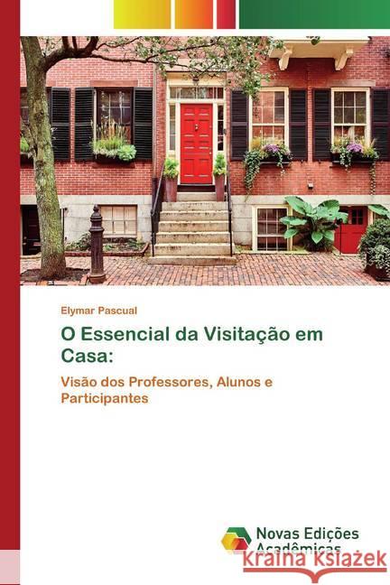 O Essencial da Visitação em Casa: : Visão dos Professores, Alunos e Participantes Pascual, Elymar 9786200797834