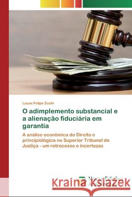 O adimplemento substancial e a alienação fiduciária em garantia Felipe Zuchi, Lucas 9786200797933