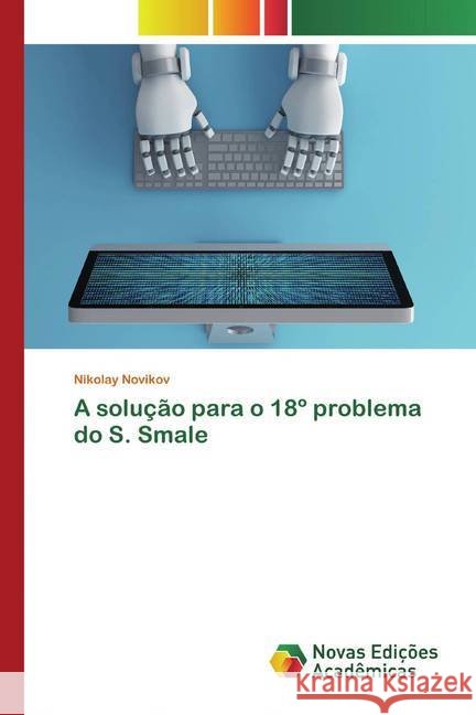 A solução para o 18º problema do S. Smale Novikov, Nikolay 9786200798213 Novas Edicioes Academicas