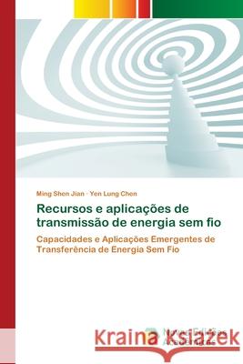 Recursos e aplicações de transmissão de energia sem fio Jian, Ming Shen 9786200798503