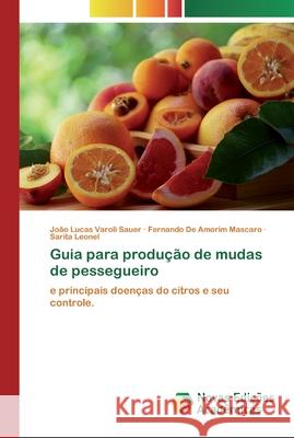 Guia para produção de mudas de pessegueiro Varoli Sauer, João Lucas 9786200799043 Novas Edicioes Academicas