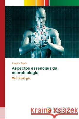 Aspectos essenciais da microbiologia Anupam Rajak 9786200799531 Novas Edicoes Academicas