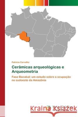 Cerâmicas arqueológicas e Arqueometria Patricia Carvalho 9786200800183