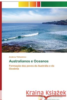 Australianos e Oceanos Tikhomirov, Andrew 9786200800626 Novas Edicioes Academicas