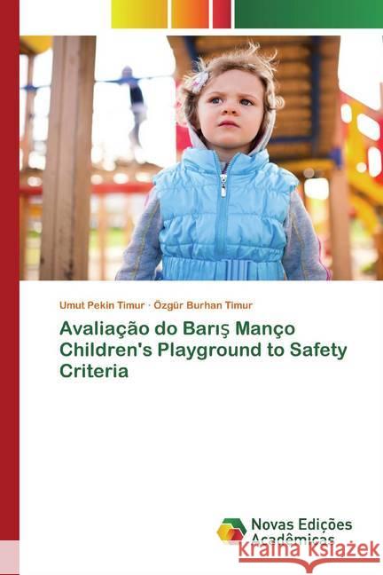 Avaliação do Baris Manço Children's Playground to Safety Criteria Pekin Timur, Umut; Burhan Timur, Özgür 9786200800879