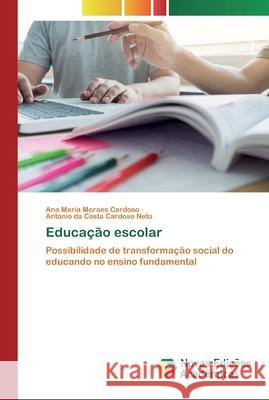 Educação escolar Ana Maria Moraes Cardoso, Antonio Da Costa Cardoso Neto 9786200801159