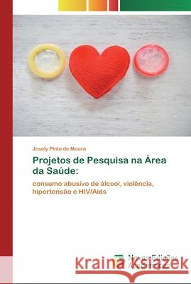 Projetos de Pesquisa na Área da Saúde Josely Pinto de Moura 9786200801425 Novas Edicoes Academicas