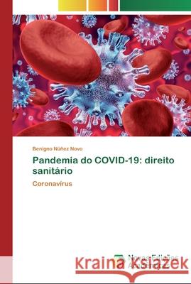 Pandemia do COVID-19: direito sanitário Benigno Núñez Novo 9786200801449
