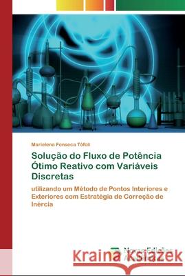 Solução do Fluxo de Potência Ótimo Reativo com Variáveis Discretas Marielena Fonseca Tófoli 9786200801500 Novas Edicoes Academicas