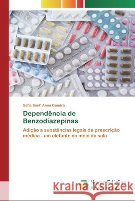Dependência de Benzodiazepinas Sofia Sant' Anna Gandra 9786200801548 Novas Edicoes Academicas