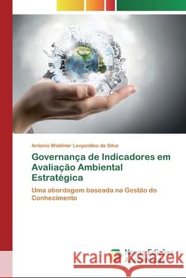 Governança de Indicadores em Avaliação Ambiental Estratégica Antonio Waldimir Leopoldino Da Silva 9786200801715 Novas Edicoes Academicas